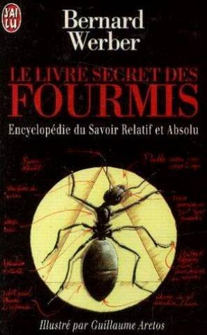 Le livre secret des fourmis : Encyclopédie du savoir relatif et absolu
