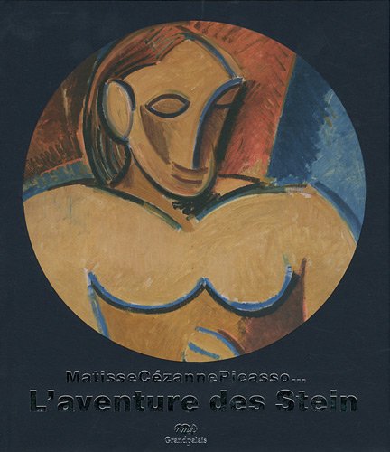 L'aventure des Stein : Matisse, Cezanne, Picasso...
