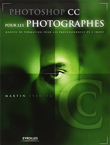 Photoshop CC pour les photographes: Manuel de formation pour les professionnels de l'image.