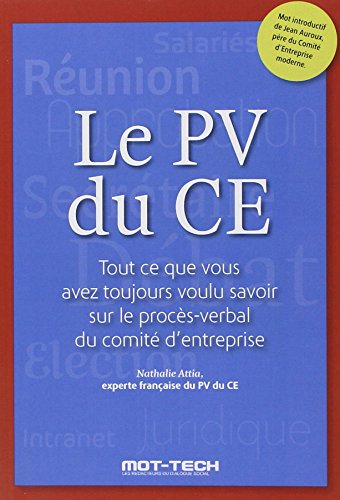 Le PV du CE - Tout ce que vous avez toujours voulu savoir sur le procès-verbal du comité d'entreprise (4e édition)