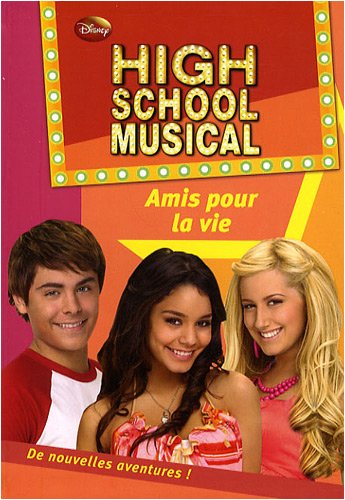 High School Musical, Tome 7 : Amis pour la vie