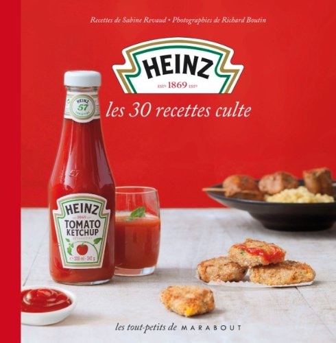 Heinz - Les 30 recettes culte