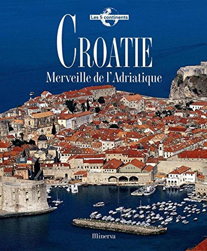 Croatie : Merveille de l'Adriatique
