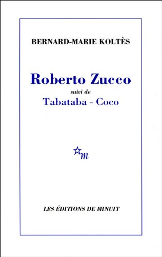 Roberto Zucco : Suivi de Tabataba, Coco et Un hangar, à l'ouest (notes)