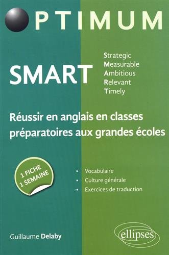 SMART - Strategic, Measurable, Ambitious, Relevant, Timely - Réussir en anglais en classes préparatoires aux grandes écoles : une fiche/une semaine