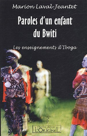 Paroles d'un enfant du Bwiti : Les enseignements d'Iboga