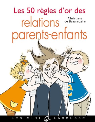 Les 50 règles d'or des relations parents-enfant