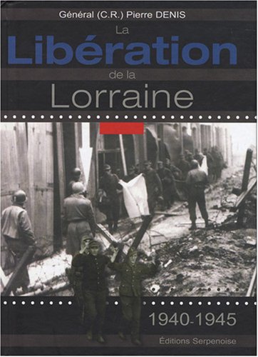 La libération de la Lorraine : 1940-1945