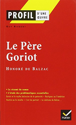Profil d'une oeuvre : Le père Goriot, Balzac : analyse critique