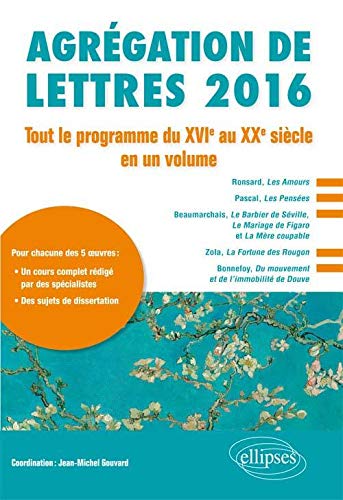 Agrégation de Lettres 2016 Tout le Programme du XVIe au XXe Siècle en un Volume