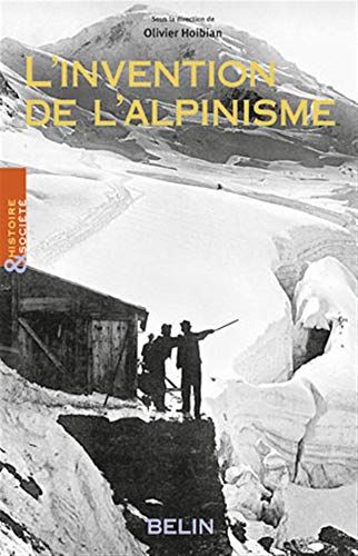 L'invention de l'alpinisme : La montagne et l'affirmation de la bourgeoisie cultivée (1786-1914)
