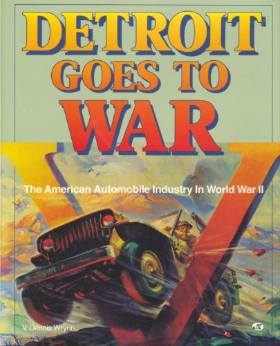 Detroit Goes to War: The American Auto Industry in World War II