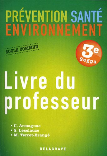 Prévention Santé Environnement 3e Segpa : Livre du professeur