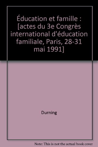 Éducation et famille : [actes du 3e Congrès international d'éducation familiale, Paris, 28-31 mai 1991]