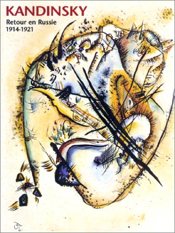 Kandinsky, retour en russie, 1914-1921 : Exposition, Strasbourg (septembre 2001)