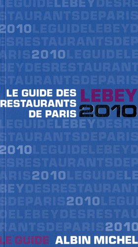 Le guide Lebey 2010 des restaurants de Paris