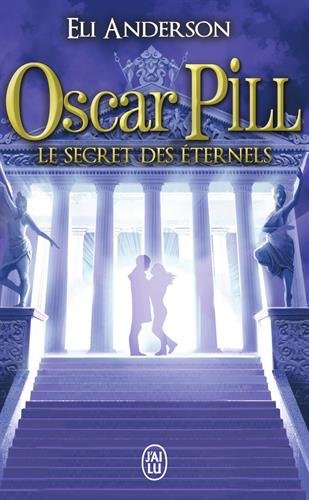 Oscar Pill, Tome 3 : Le secret des éternels