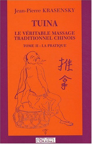 Tuina, Le Véritable Massage traditionnel Chinois, La Pratique, Tome 2