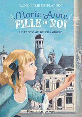 Marie-Anne, fille du roi, Tome 6 : Le fantôme de Chambord