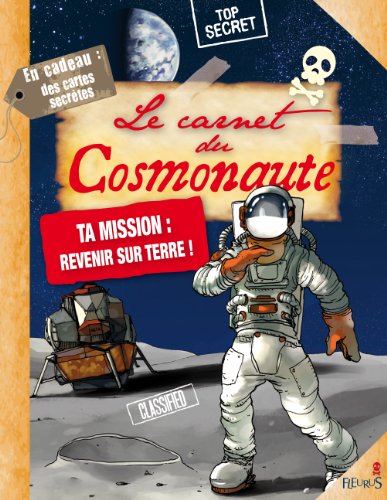 Le carnet du cosmonaute : Ta mission : revenir sur Terre !