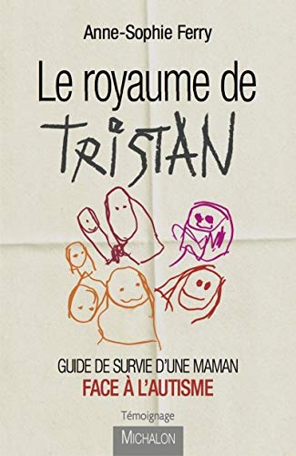 Le royaume de Tristan - Guide de survie d'une maman face à l'autisme