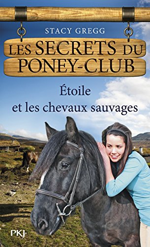 3. Les Secrets du poney-club : Etoile et les chevaux sauvages