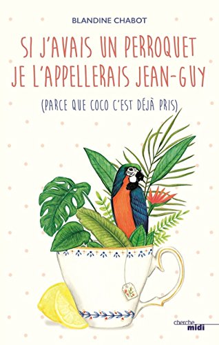 Si j'avais un perroquet je l'appellerais Jean-Guy