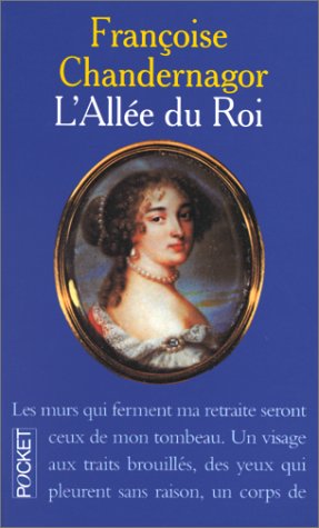 L'ALLEE DU ROI. Souvenirs de Françoise d'Aubigné, Marquise de Maintenon, épouse du Roi de France