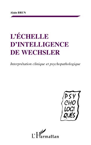 L'échelle d'intelligence de Wechsler : Interprétation clinique et psychopathologique