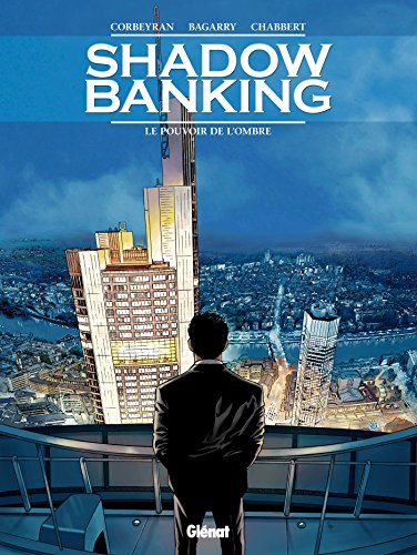 Shadow Banking - Tome 01 : Le Pouvoir de l'ombre