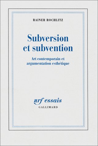 Subversion et subvention: Art contemporain et argumentation esthétique