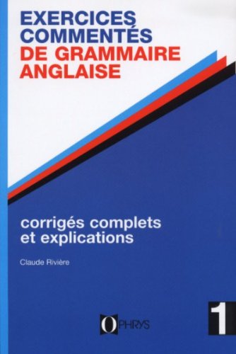 Exercices commentés de grammaire anglaise, volume 1. Enseignement supérieur
