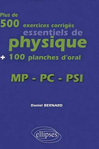 Plus de 500 exercices corrigés essentiels de physique + 100 planches d'oral : MP-PC-PSI