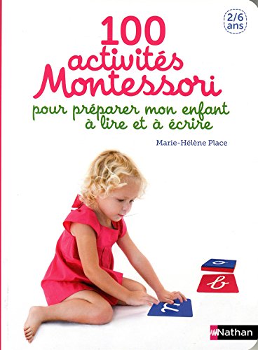 100 activités pour préparer mon enfant à lire et à écrire - pédagogie Montessori