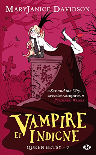 Queen Betsy, Tome 7: Vampire et Indigne