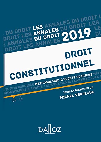 Droit constitutionnel 2019. Méthodologie & sujets corrigés: Méthodologie & sujets corrigés