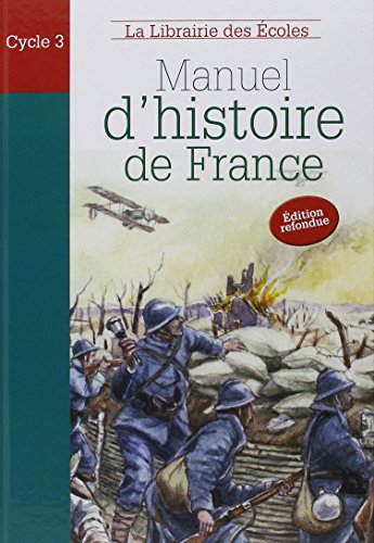 Manuel d'histoire de France Cycle 3 : Des Celtes à la Seconde Guerre mondiale