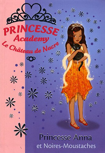 Princesse Academy - Le Château de Nacre, Tome 24 : Princesse Anna et Noires-Moustaches