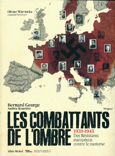 Les combattants de l'ombre : 1939-1945 Des résistants européens contre le nazisme