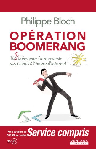 Opération boomerang : 365 idées pour faire revenir vos clients à l'heure d'internet