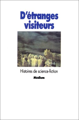 D'ETRANGES VISITEURS. Histoires de science-fiction