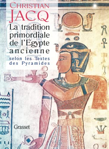 La Tradition primordiale de l'Egypte ancienne selon les Textes des Pyramides