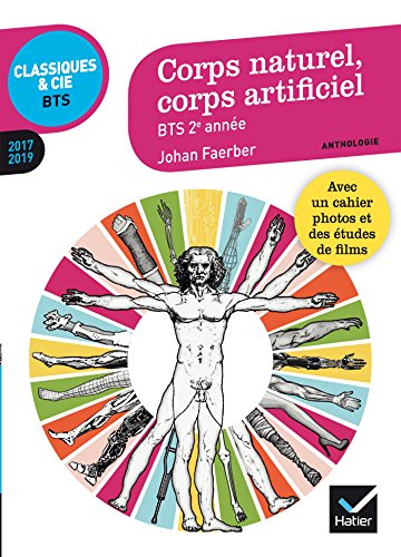 Corps naturel, corps artificiel : anthologie 2017-2019 pour l?épreuve de culture générale et expression au BTS