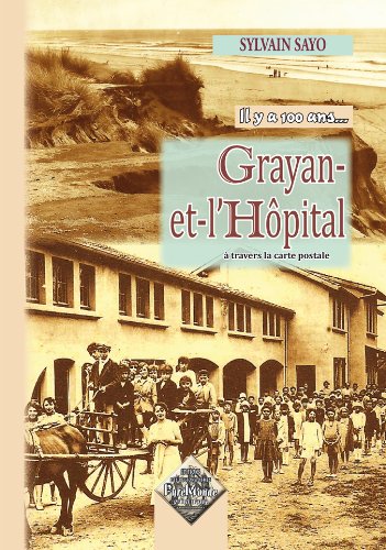 Grayan-et-l'hôpital : Il y a 100 ans...à travers les cartes postales