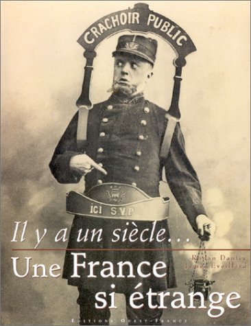 Il y a un siècle... une France si étrange