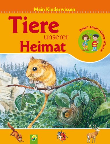 Tiere unserer Heimat: Mein Kinderwissen