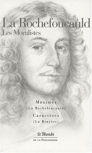 La Rochefoucauld : Les Moralistes
