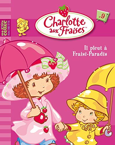 Charlotte aux Fraises, Tome 9 : Il pleut à Fraisi-Paradis