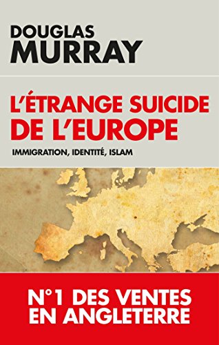 L'étrange suicide de l'Europe: Immigration, identité, Islam