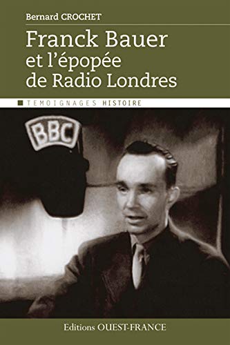 FRANCK BAUER ET EPOPEE DE RADIO LONDRES